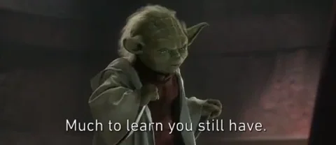 Yoda : Much to learn you still have — apprentissage, humilité