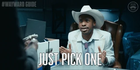 Gars cowboy : JUST PICK ONE (#Wayward Guide) — choix, décision, hésitation